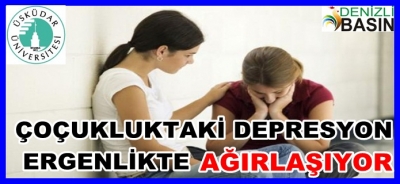 Çocukluktaki Depresyon Ergenlikte Ağırlaşabiliyor