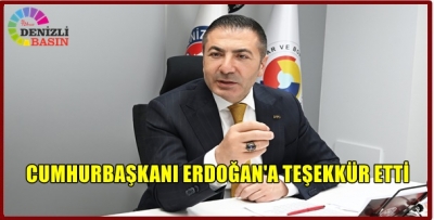 CUMHURBAŞKANI ERDOĞAN'A TEŞEKKÜR ETT
