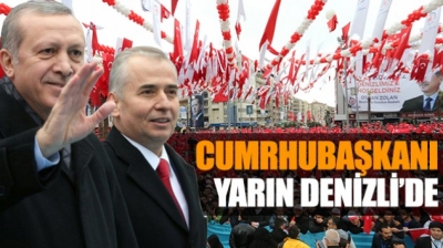 CUMHURBAŞKANI YARIN DENİZLİ’DE