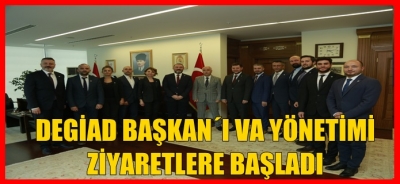 DEGİAD BAŞKAN´I VE YÖNETİMİ ZİYARETLERE BAŞLADI