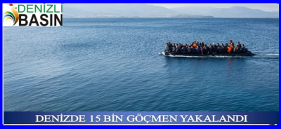 DENİZDE 15 BİN GÖÇMEN YAKALANDI