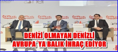 DENİZİ OLMAYAN DENİZLİ, AVRUPA’YA BALIK İHRAÇ EDİYOR