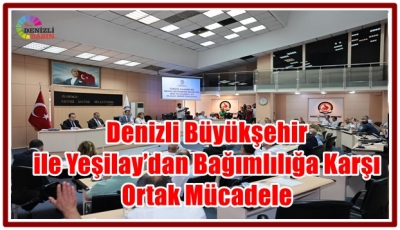 Denizli Büyükşehir ile Yeşilay’dan Bağımlılığa Karşı Ortak Mücadele