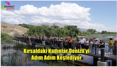 Denizli Büyükşehir Kırsaldaki Kadınları Denizli’nin Değerleriyle Buluşturuyor
