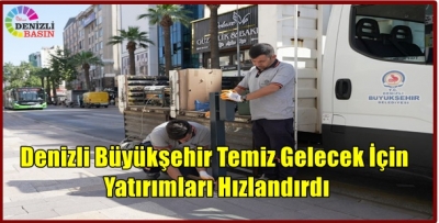 Denizli Büyükşehir Temiz Gelecek İçin Yatırımları Hızlandırdı