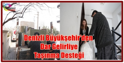Denizli Büyükşehir’den Dar Gelirliye Taşınma Desteği