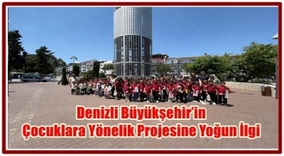 Denizli Büyükşehir’in Yocuklara Yönelik Projesine Yoğun İlgi