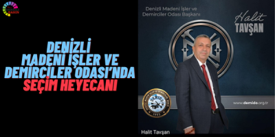 Denizli Madeni İşler ve Demirciler Odası’nda Seçim Heyecanı