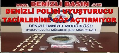 DENİZLİ POLİSİ UYŞTURUCU TACİRLERİNE GÖZ AÇTIRMIYOR