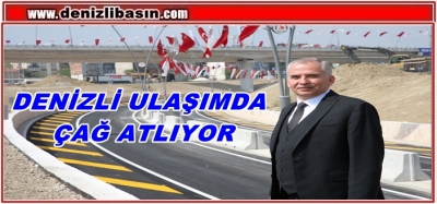 DENİZLİ ULAŞIMDA ÇAĞ ATLIYOR