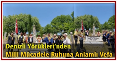 Denizli Yörükleri’nden Milli Mücadele Ruhuna Anlamlı Vefa