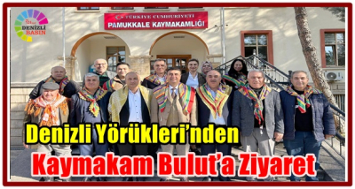 Denizli Yörükleri’nden Kaymakam Bulut’a Ziyaret