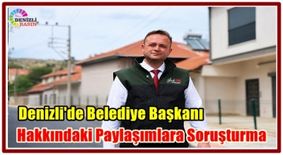 Denizli'de Belediye Başkanı Hakkındaki Paylaşımlara Soruşturma
