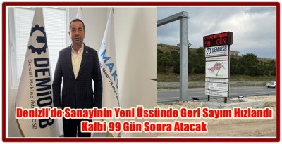 Denizli’de Sanayinin Yeni Üssünde Geri Sayım Hızlandı