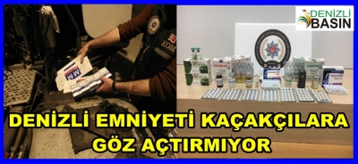 DENİZLİ´EMNİYETİ KAÇAKÇILARA GÖZ AÇTIRMIYOR