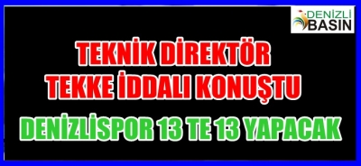 DENİZLİSPOR 13 TE 13 YAPACAK