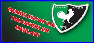DENİZLİSPOR´DA TIRASFERLER BAŞLADI