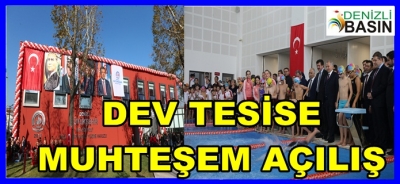 DEV TESİSE MUHTEŞEM AÇILIŞ