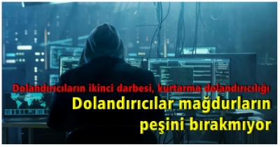 Dolandırıcılar Mağdurların Peşini Bırakmıyor