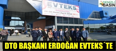 DTO BAŞKANI ERDOĞAN, EVTEKS’TE