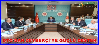 DTO’DAN ZEYBEKCİ’YE GÜÇLÜ DESTEK