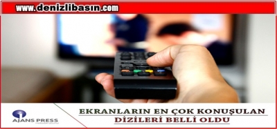 EKRANLARIN EN ÇOK KONUŞULAN DİZİLERİ BELLİ OLDU