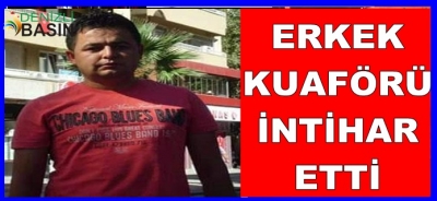 ERKEK KUAFÖRÜ İNTAHİHAR ETTİ