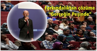 Farkındalıktan çözüme “Gerçeğin Peşinde”