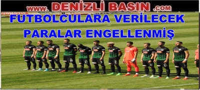 FUTBOLCULARA VERİLECEK PARA ENGELLENMİŞ…