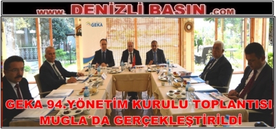 GEKA 94. YÖNETİM KURULU TOPLANTISI MUĞLA’DA GERÇEKLEŞTİRİLDİ
