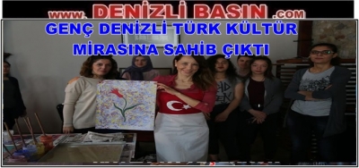 Genç Denizli Türk kültür mirasına sahip çıkıyor