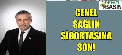 GENEL SAĞLIK SİGORTASINA SON!