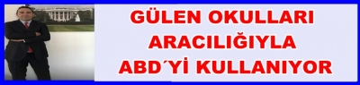 Gülen, Okulları Aracılığıyla ABD’yi Kullanıyor
