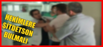 HEKİMLERE KARŞI ŞİDDET SON BULMALI