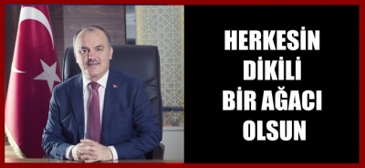 HERKESİN DİKİLİ BİR AĞACI OLSUN