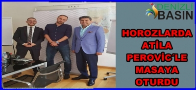 HOROZ’DA ATİLLA PEROVİC İLE MASAYA OTURDU