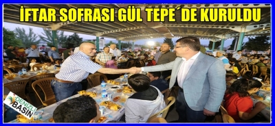 İFTAR SOFRASI GÜLTEPE’DE KURULDU