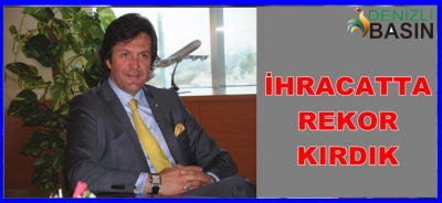 İHRACATTA REKOR KIRDIK