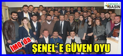 İMO´DA ŞENEL GÜVEN TAZELEDİ…