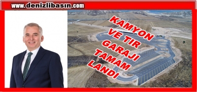 KAMYON VE TIR GARAJI TAMAMLANDI