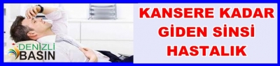 KANSERE KADAR GİDEBİLEN SİNSİ HASTALIK