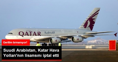 Katar Hava Yolları'nın Lisansını İptal Etti