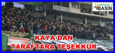  KAYA’DAN TARAFTARA TEŞEKKÜR