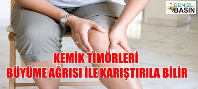 KEMİK TÜMÖRLERİ BÜYÜME AĞRISI İLE KARIŞTIRILABİLİR