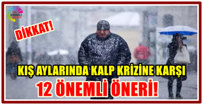 KIŞ AYLARINDA KALP KRİZİNE KARŞI 12 ÖNEMLİ ÖNERİ!