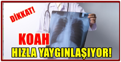 KOAH HIZLA YAYGINLAŞIYOR!
