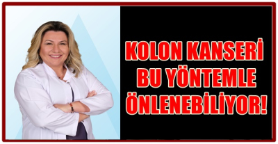KOLON KANSERİ BU YÖNTEMLE ÖNLENEBİLİYOR!