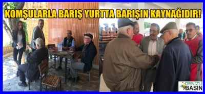 KOMŞULARLA BARIŞ YURTTA BARIŞIN KAYNAĞIDIR!