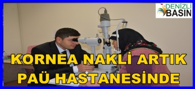 KORNEA NAKLİ ARTIK   PAÜ HASTANESİNDE