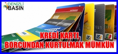 KREDİ KARTI BORCUNDAN KURTULMAK MÜMKÜN